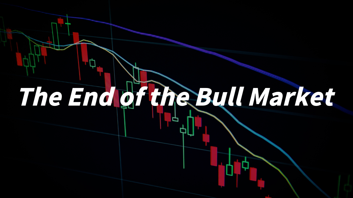 The End of the Bull Market 小牛市終結